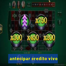 antecipar credito vivo